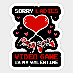 Sorry Ladies Video Game Is My Valentine Happy Valentines Day Sticker